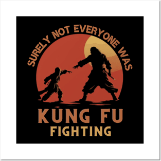 Surly Not Everyone Was Kung Fu Fighting, gift present ideas Posters and Art